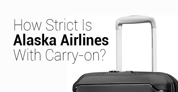 How Strict Is Alaska Airlines With Carry-on