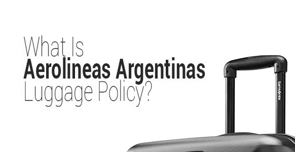 Aerolineas Argentinas luggage policy