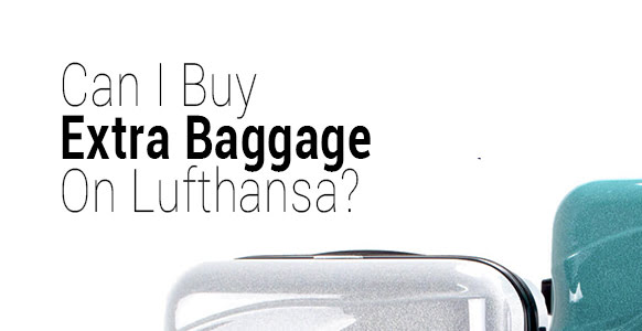 graphic asking "Can I Buy Extra Baggage On Lufthansa?" with part of two suitcases one silver and one teal visible at the bottom.