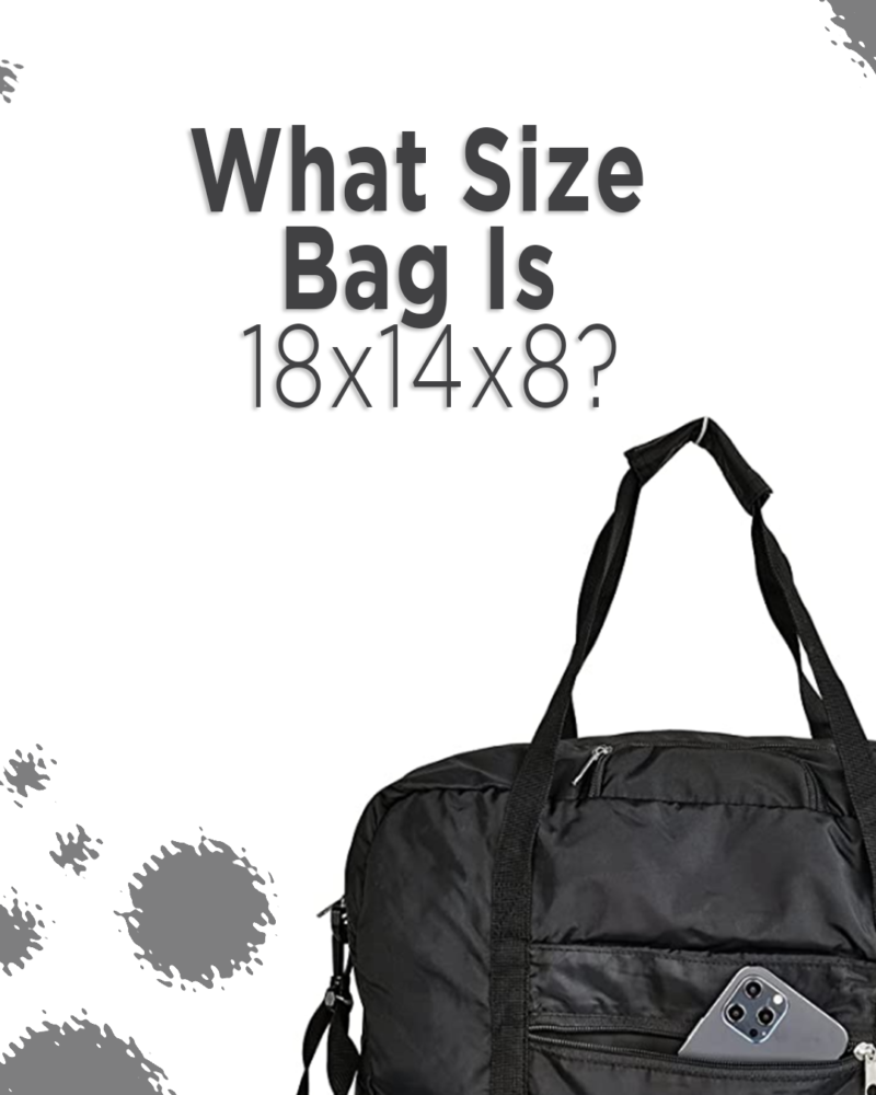 What Is a 14x18x8 Bag Size? And How Big Is a 18x14x8 Bag?