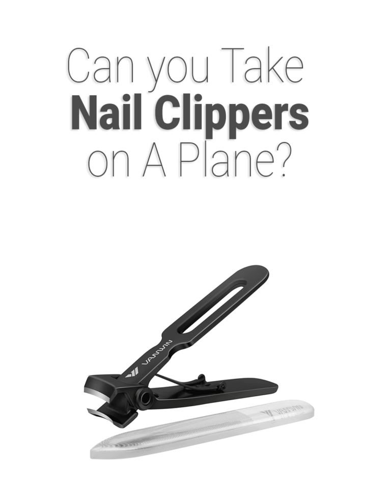 Can I Bring Nail Clippers On Plane? 2025 TSA rules - Travelclosely