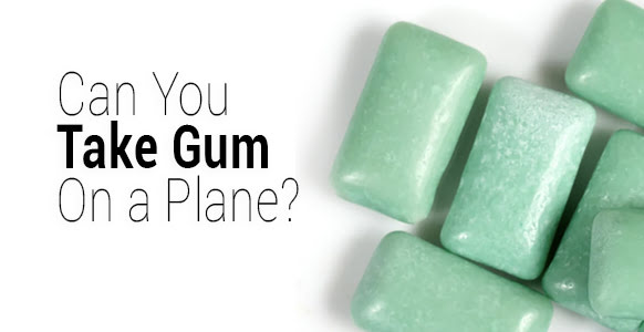 Can You Take Gum On a Plane