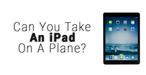 can you take an iPad on a plane-02