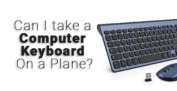 Can I take a Computer Keyboard On a Plane-02