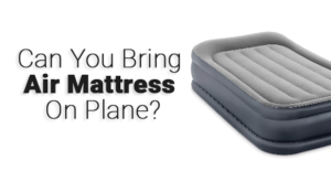 Can You Bring Air Mattress On Plane-02