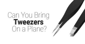 Can I Bring Tweezers On A Plane
