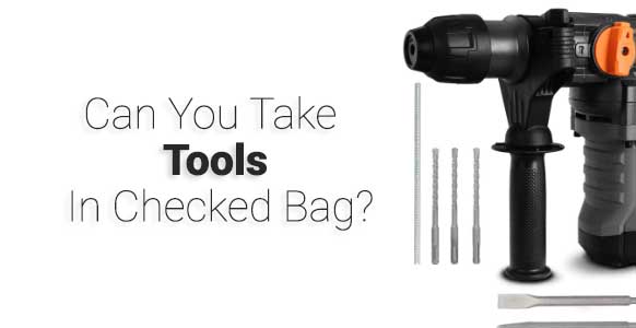 Can You Take Tools In Checked Baggage-10