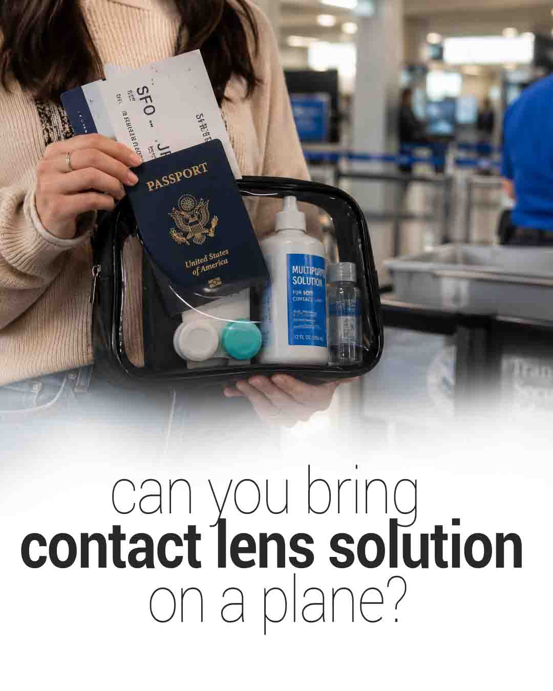Traveler holding contact lens solution and passport at airport security with text about bringing contact lens solution on a plane