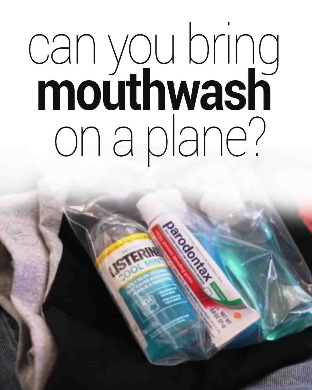 Travel size mouthwash in a clear quart-size bag at airport security