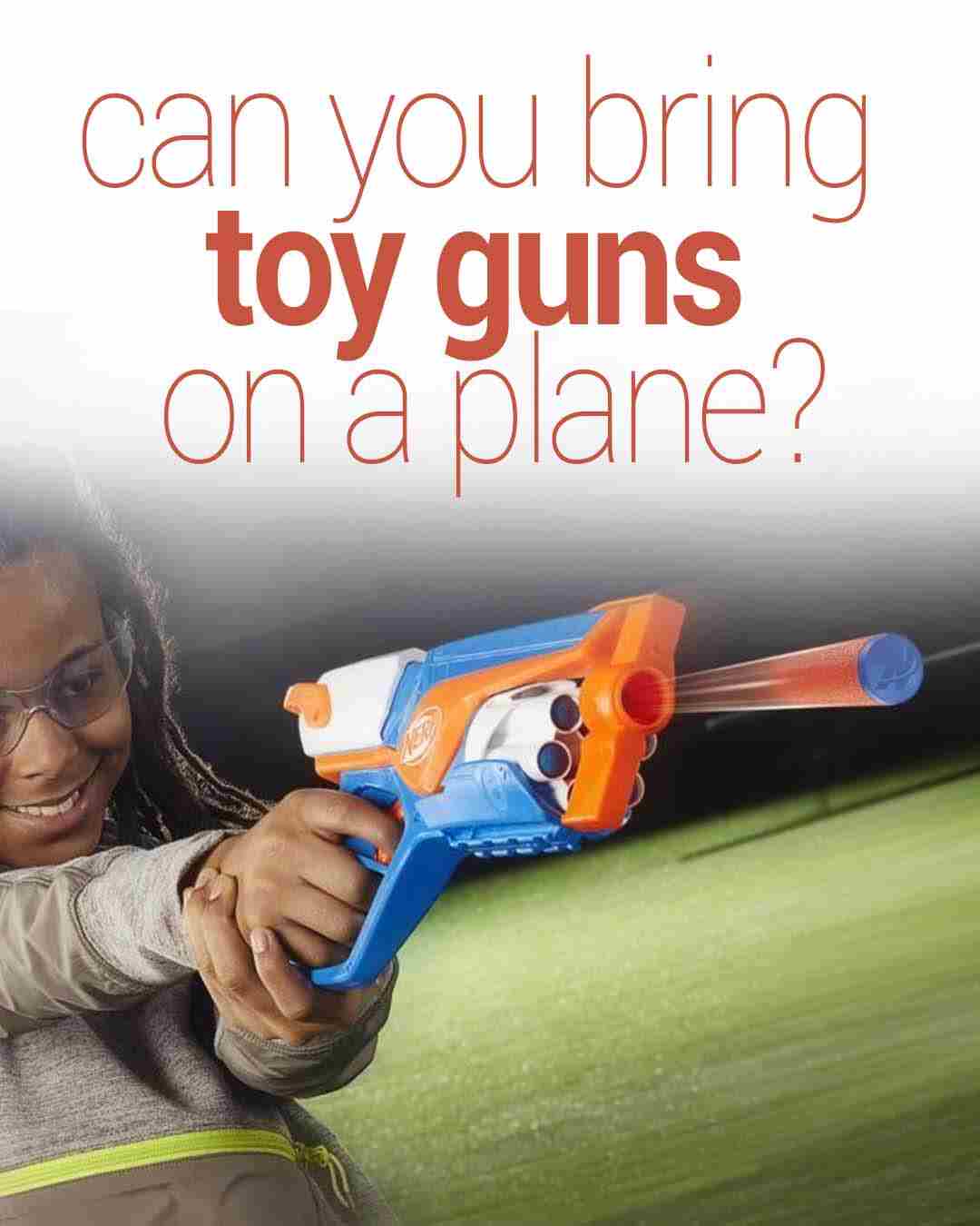 kid with turf guns with text saying ""can you bring toy guns on a plane"