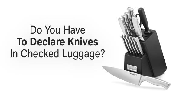 do-you-have-to-declare-knives-in-checked-luggage-1