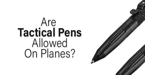 are-tactical-pens-allowed-on-planes-1