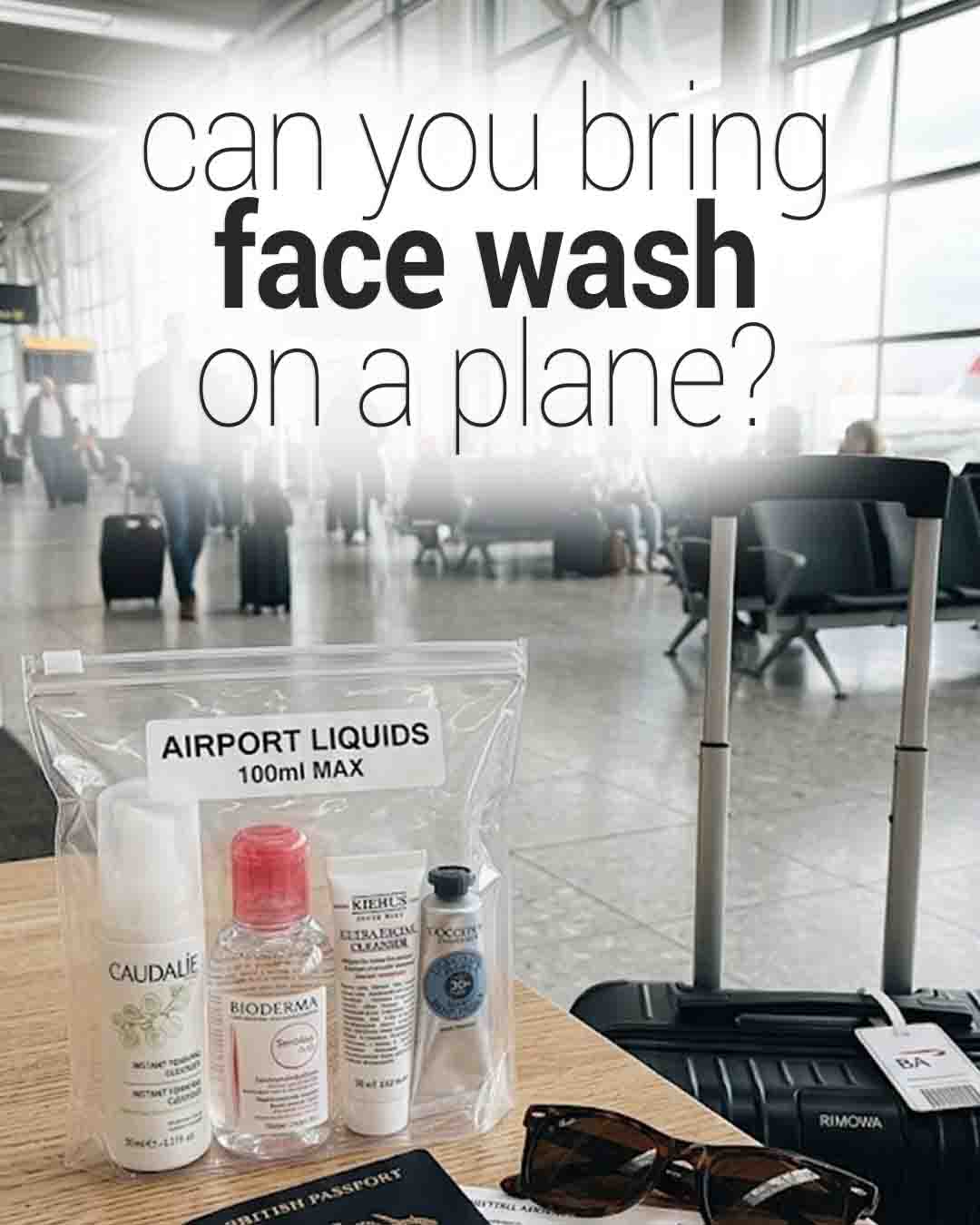 Vertical airport travel photo of a clear liquids bag with travel-size face wash beside a passport, sunglasses, and suitcase handle, blurred terminal background, with text: “Can You Bring Face Wash on a Plane?”
