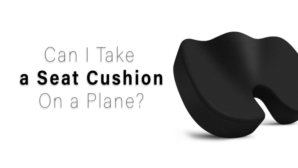 Can You Take a Seat Cushion On a Plane? 2026
