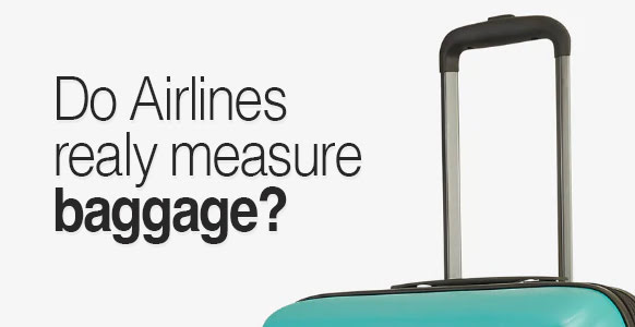 1 / 1 – Do Airlines measure checked baggage