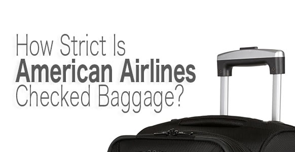 how strict is american airlines checked baggage