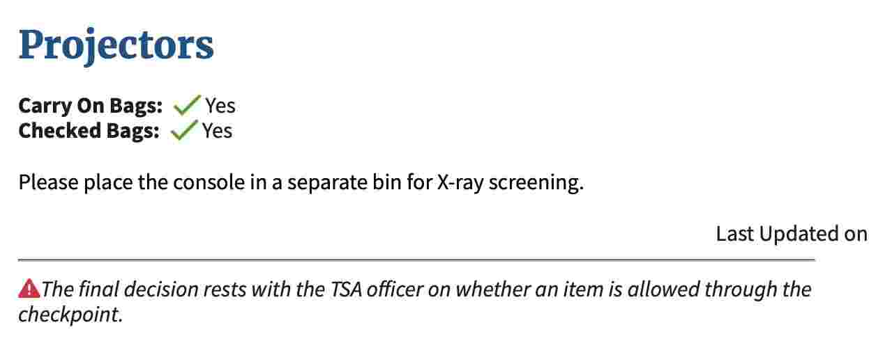 Projectors allowed in carry-on and checked bags; remove for X-ray screening