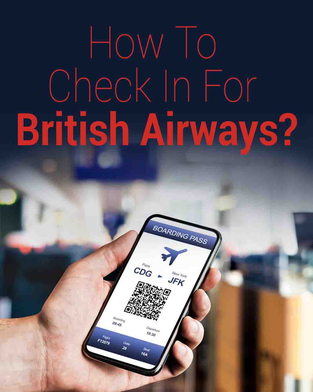 A hand holding a smartphone displaying a digital boarding pass in an airport, with the text “How To Check In For British Airways?” above