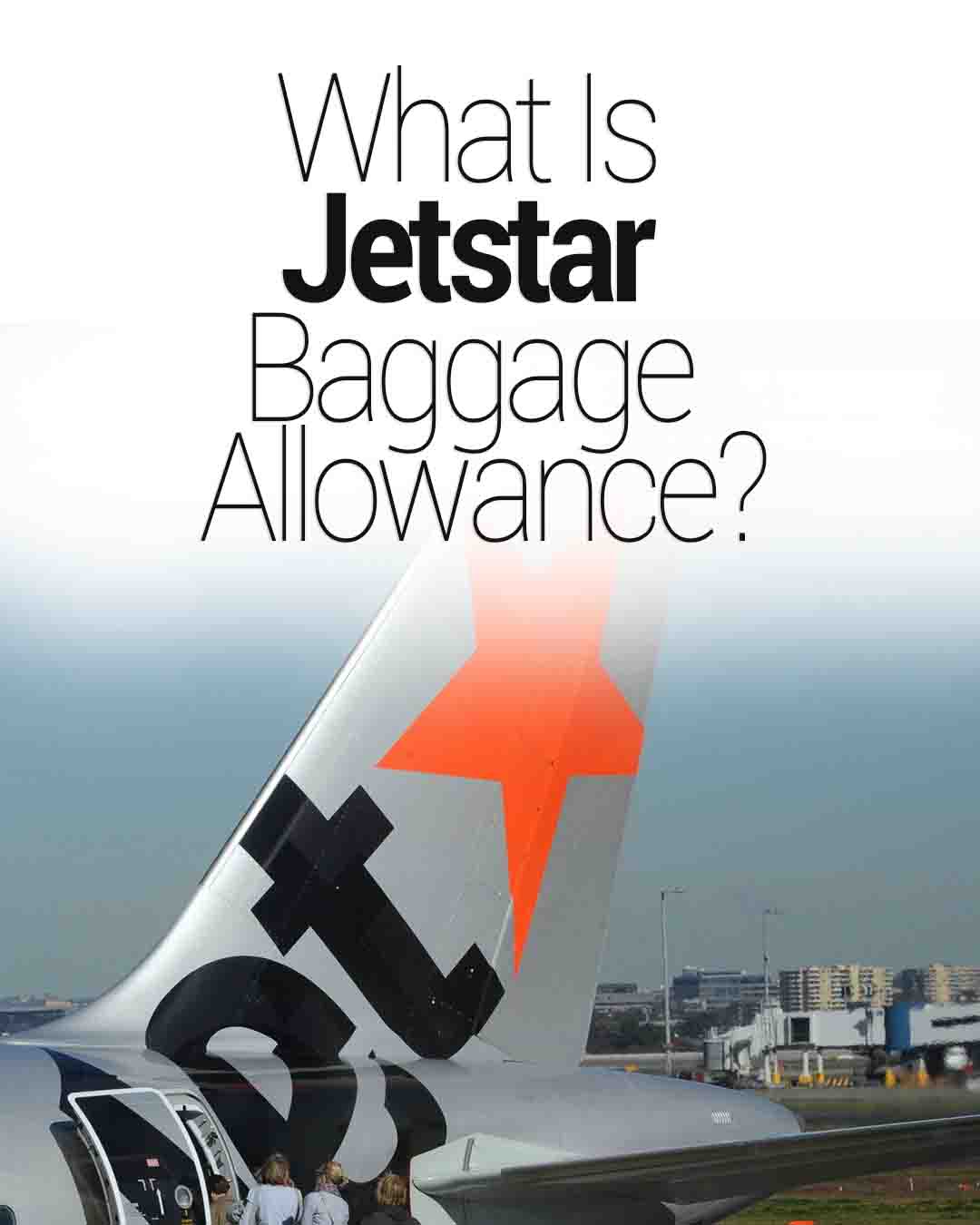 Jetstar plane tail with “Jetstar baggage allowance” text 