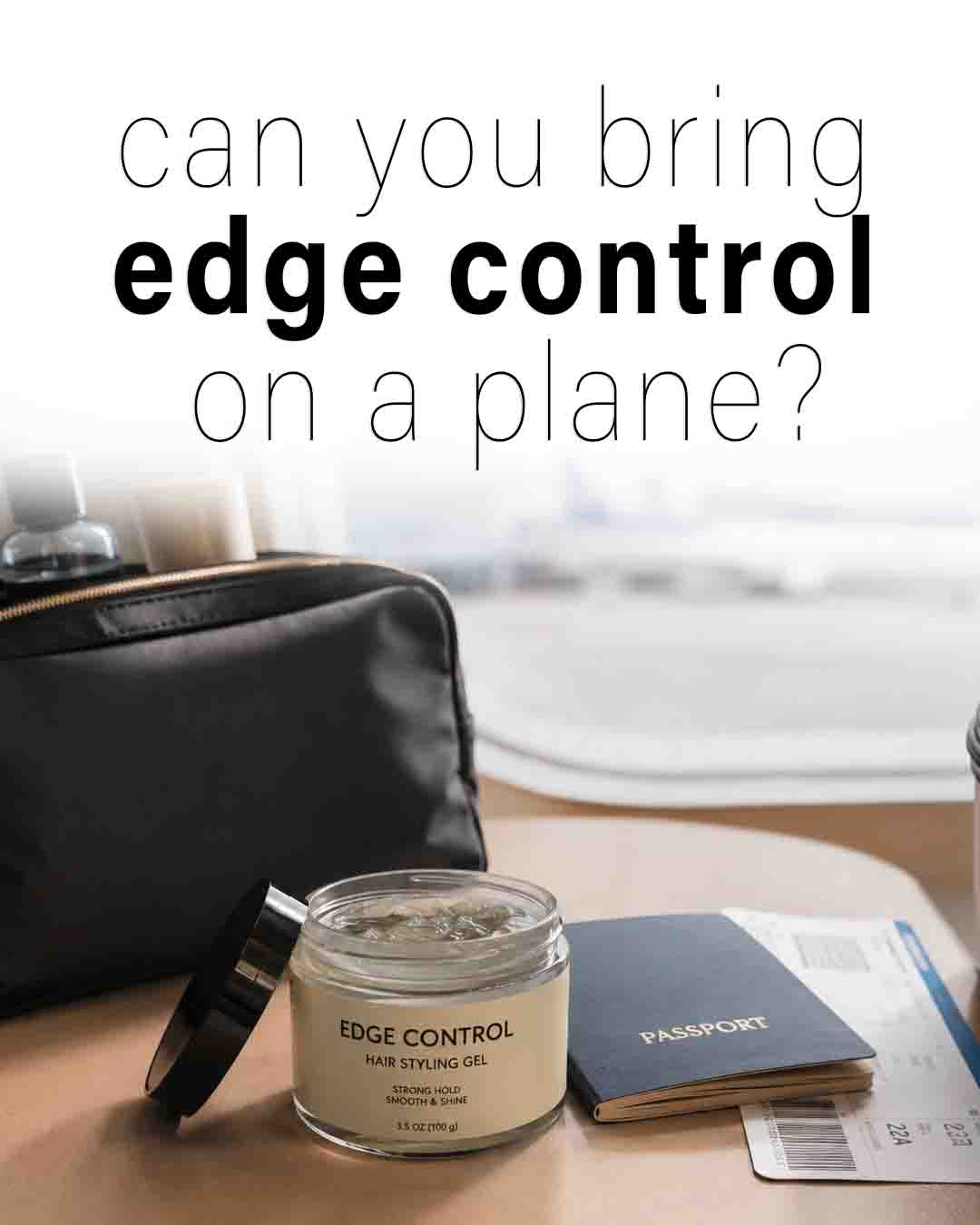 Edge control gel beside a passport and boarding pass in a travel setting
